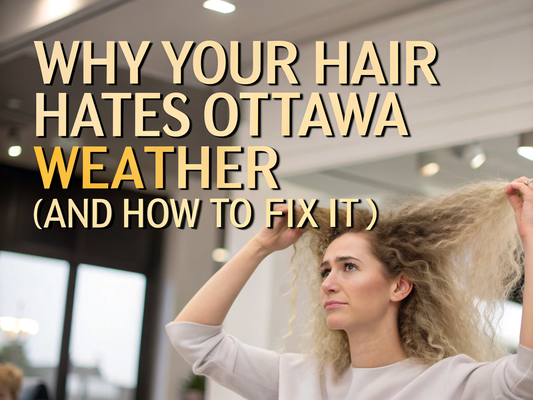 why your hair hates ottawa weather